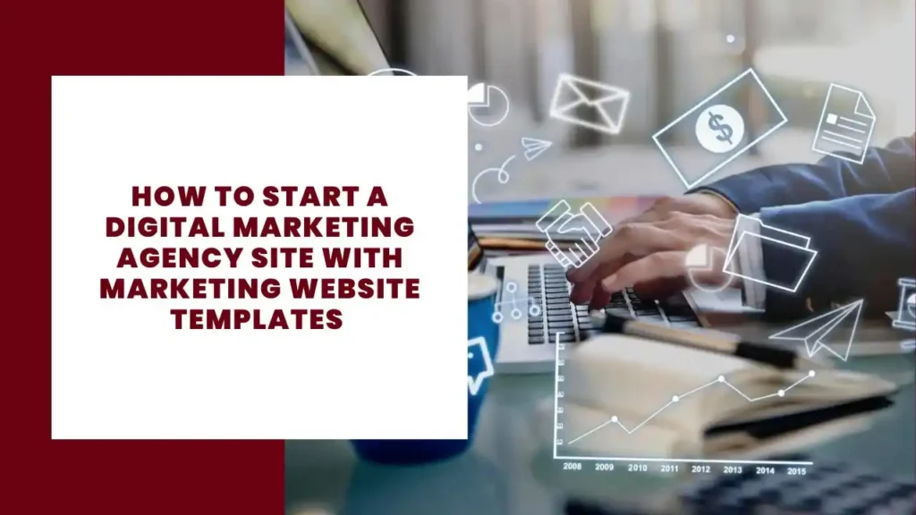 How to Start a Digital Marketing Agency Site with Marketing Website Templates
