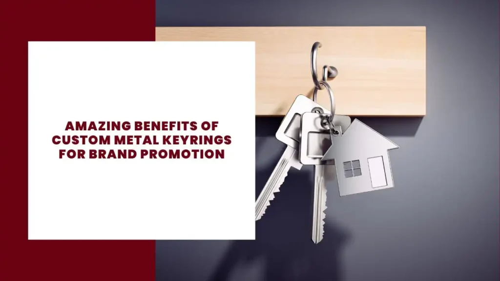 Amazing Benefits of Custom Metal Keyrings for Brand Promotion