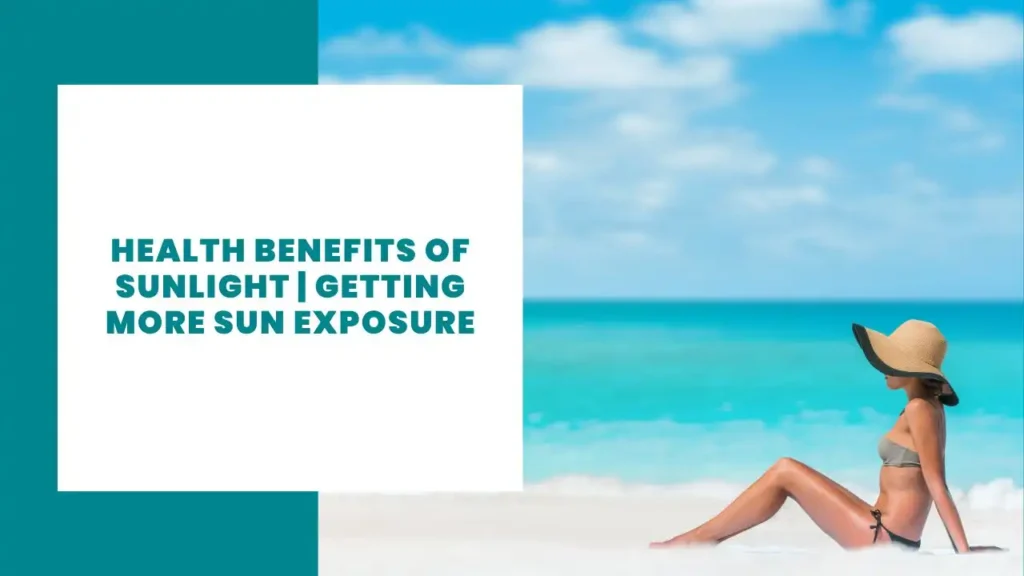 Health Benefits of Sunlight Getting more Sun Exposure