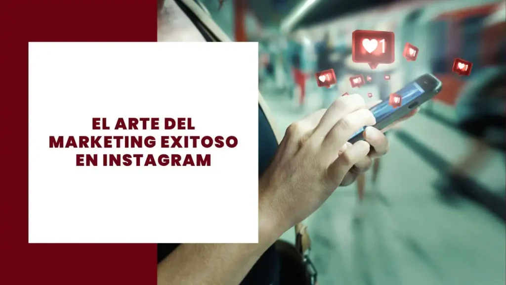 El Arte del Marketing Exitoso en Instagram