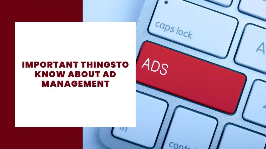 Important Things to Know About Ad Management