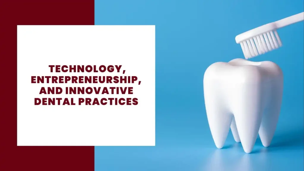 _Technology, Entrepreneurship, and Innovative Dental Practices