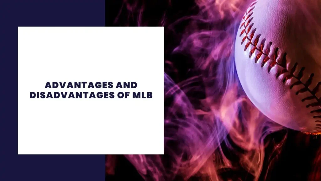 Advantages and Disadvantages of MLB