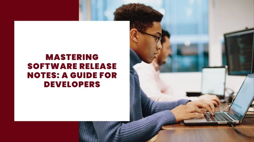 Mastering Software Release Notes A Guide for Developers
