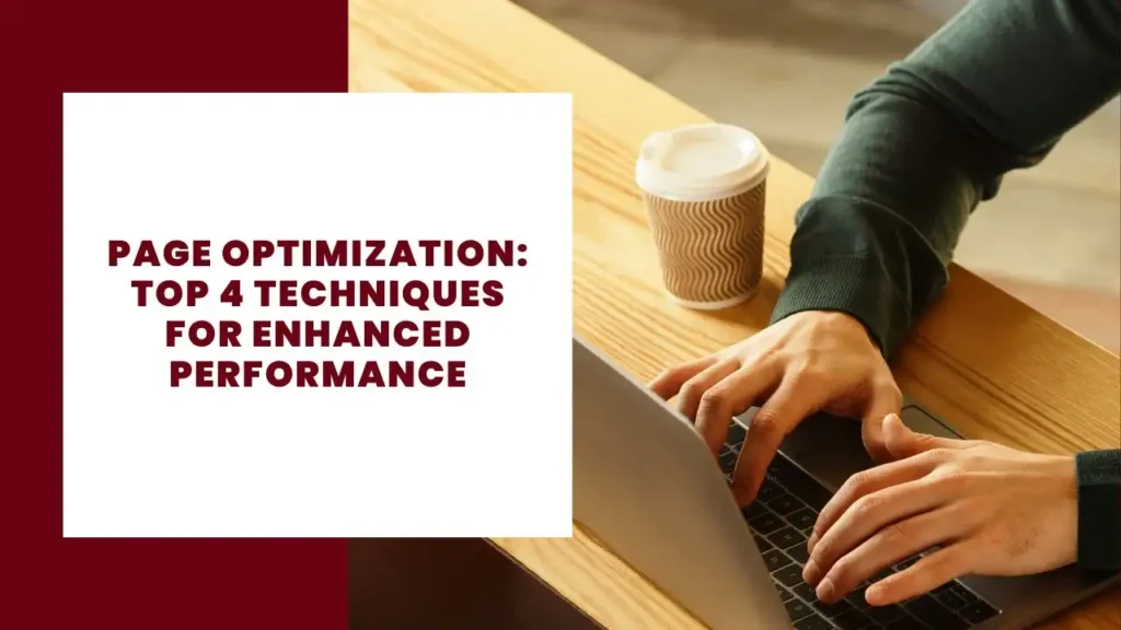 Page Optimization Top 4 Techniques For Enhanced Performance