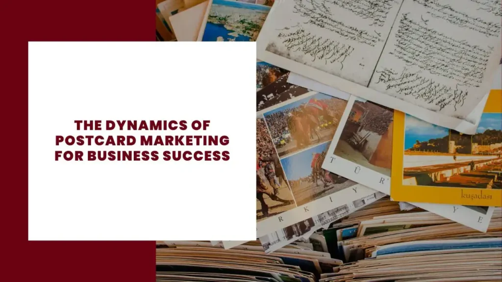 The Dynamics of Postcard Marketing for Business Success