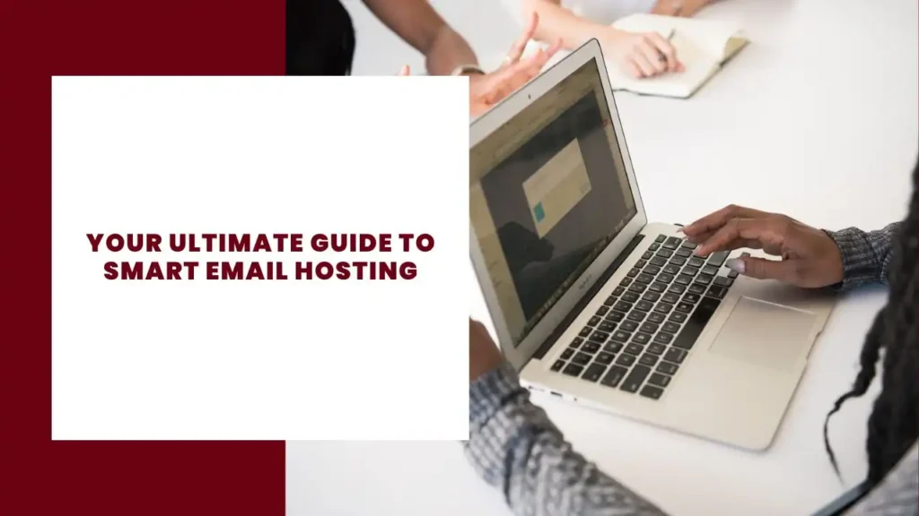 Your Ultimate Guide to Smart Email Hosting