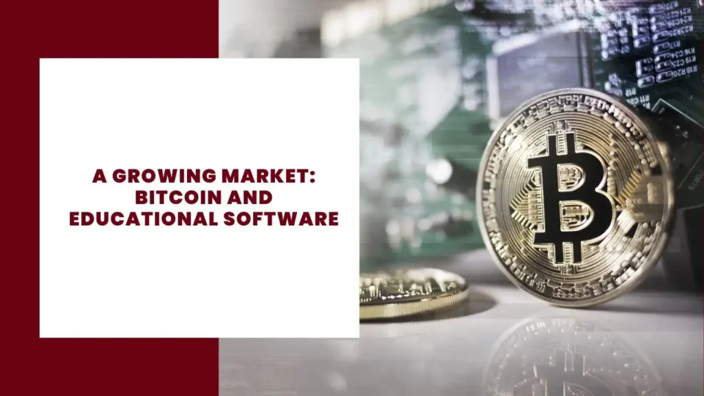 A Growing Market Bitcoin and Educational Software