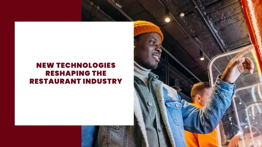 New Technologies Reshaping the Restaurant Industry 10 New Technologies Reshaping the Restaurant Industry