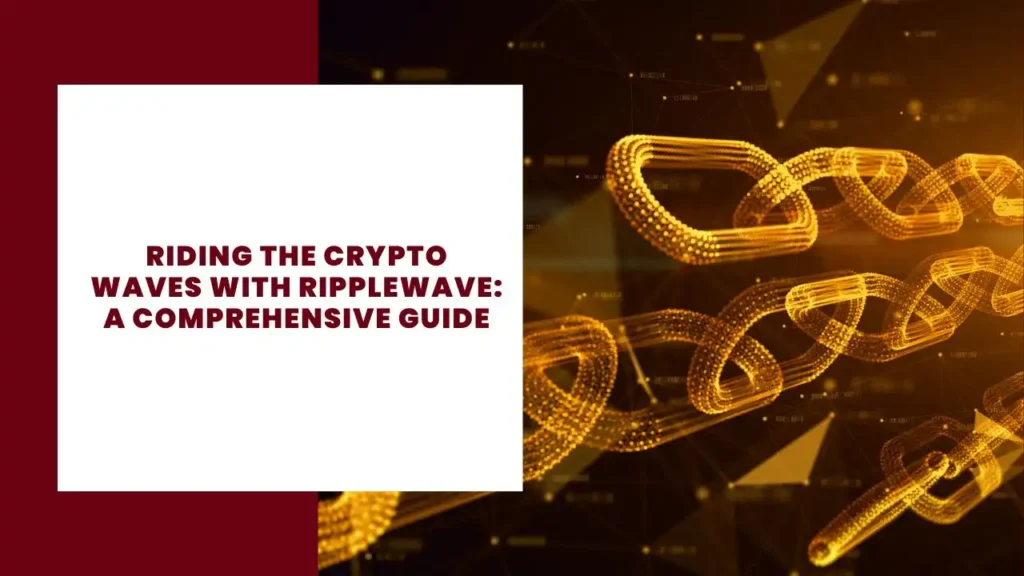 Riding the Crypto Waves with RippleWave A Comprehensive Guide