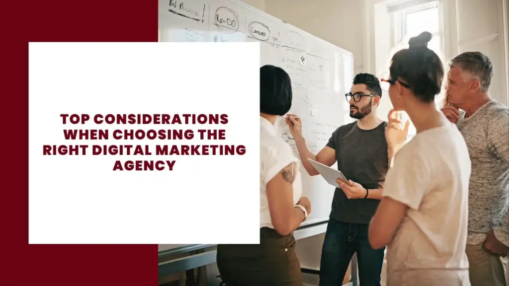 Top Considerations When Choosing the Right Digital Marketing Agency