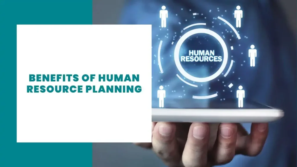 Benefits of Human Resource Planning