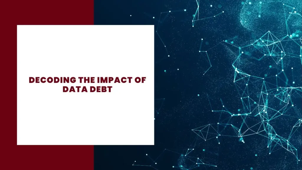 Decoding the Impact of Data Debt