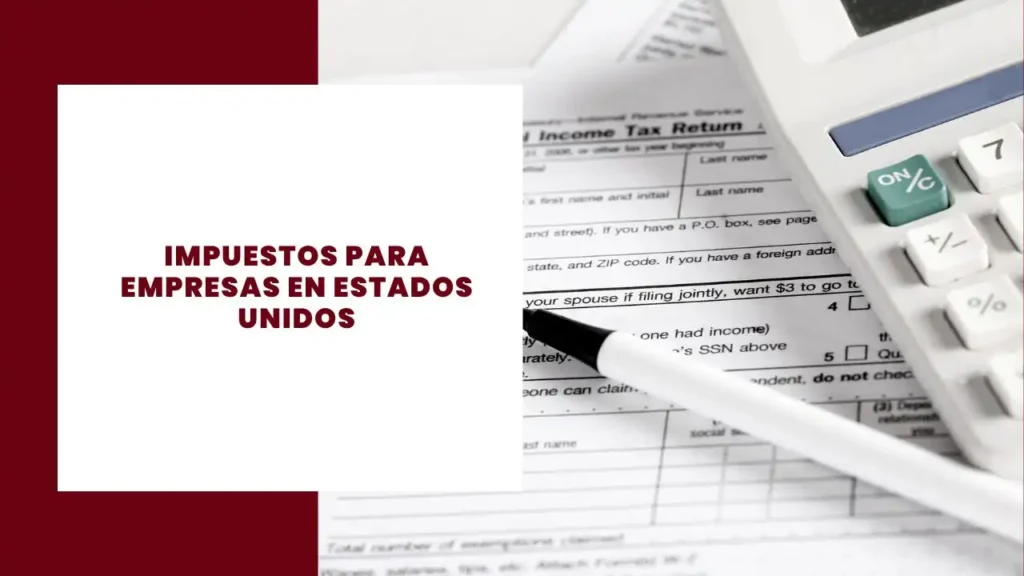 Impuestos para Empresas en Estados Unidos