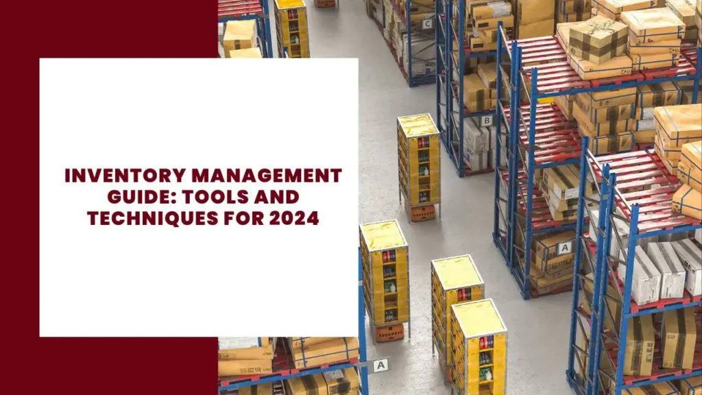 Inventory Management Guide Tools and Techniques for 2024