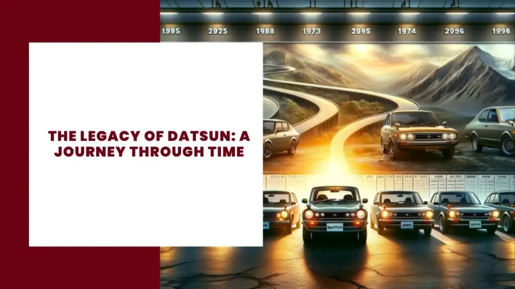 The Legacy of Datsun A Journey Through Time