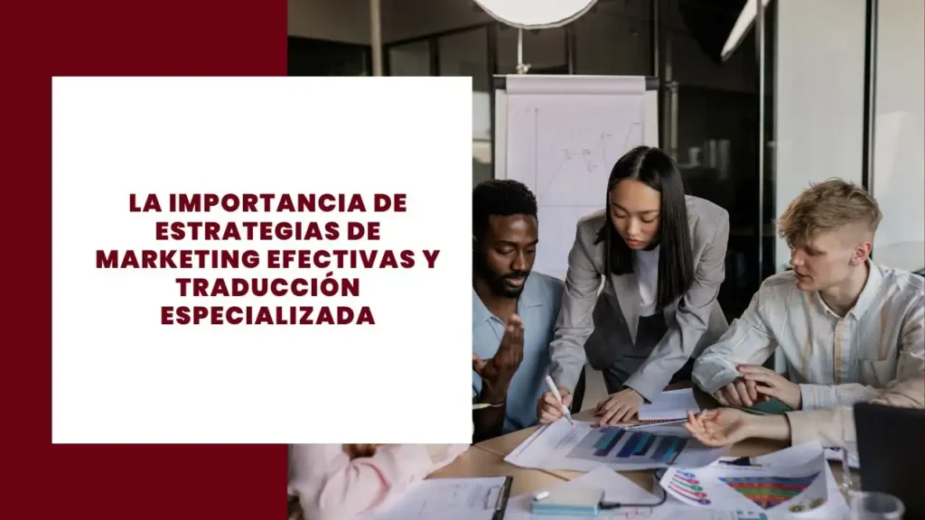 La Importancia de Estrategias de Marketing Efectivas y Traducción Especializada