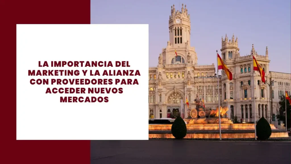 La Importancia del Marketing y la Alianza con Proveedores para acceder Nuevos Mercados