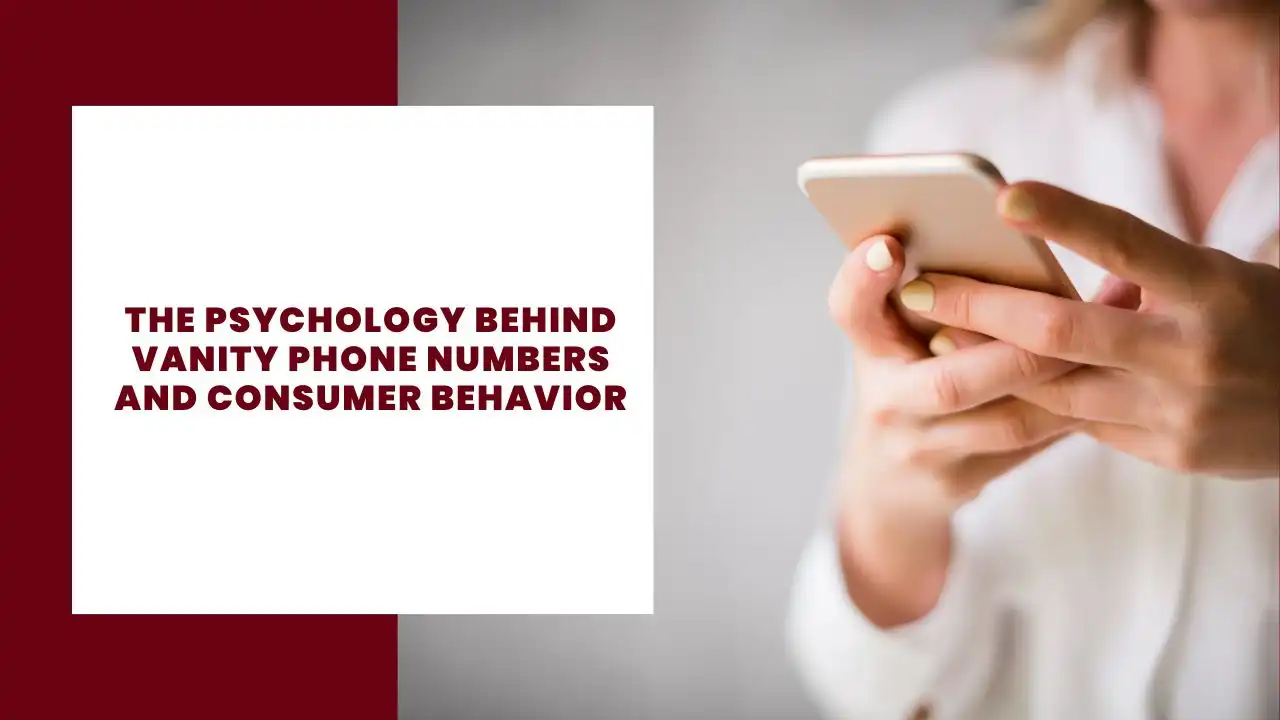 The Psychology Behind Vanity Phone Numbers and Consumer Behavior