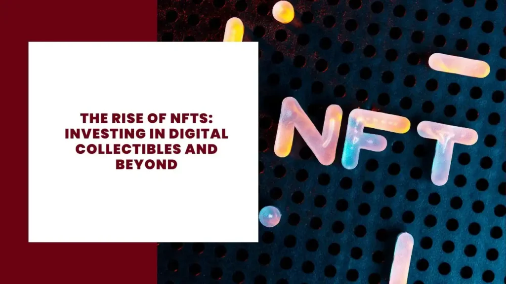 The Rise of NFTs Investing in Digital Collectibles and Beyond