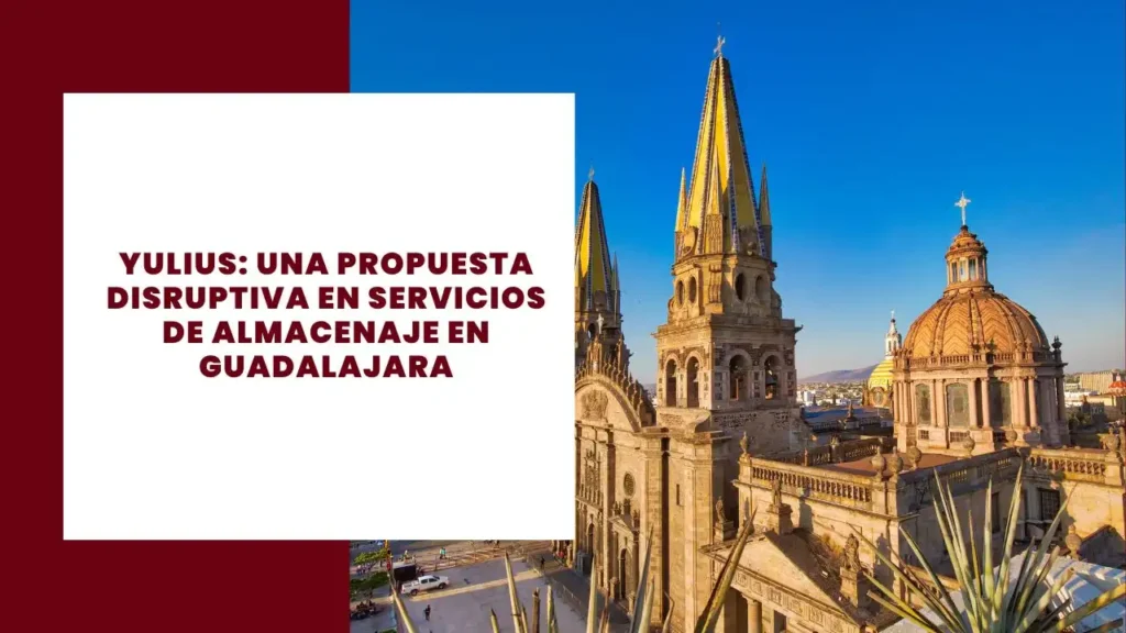 Yulius Una Propuesta Disruptiva en Servicios de Almacenaje en Guadalajara