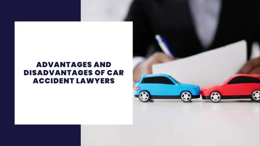 Advantages and Disadvantages of Car Accident Lawyers