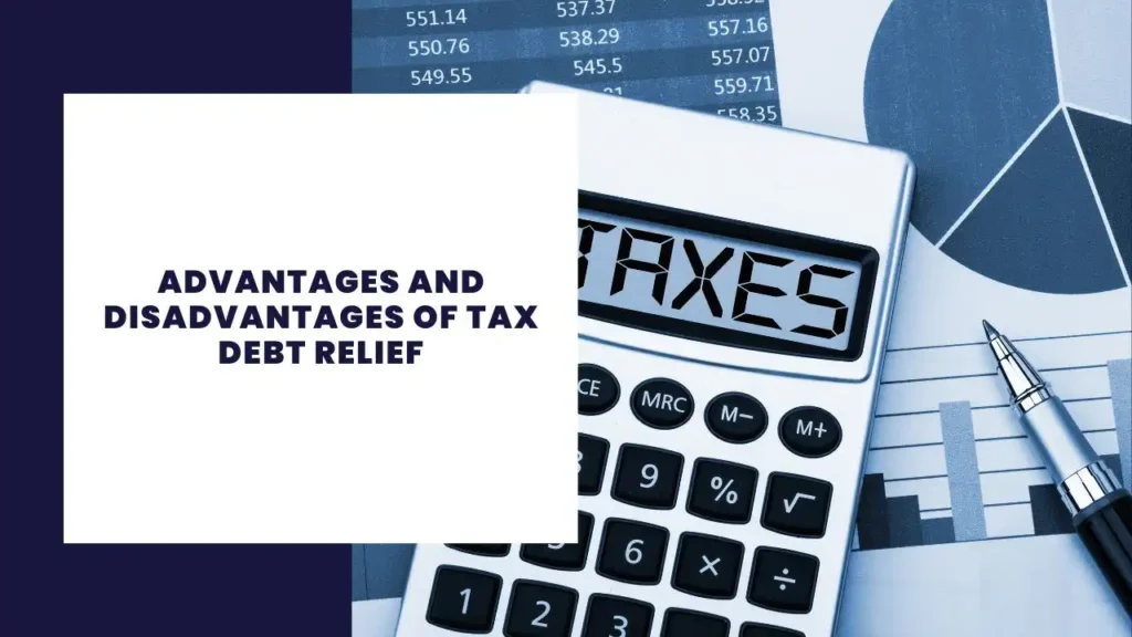 Advantages and Disadvantages of Tax Debt Relief