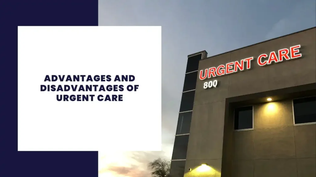 Advantages and Disadvantages of Urgent Care