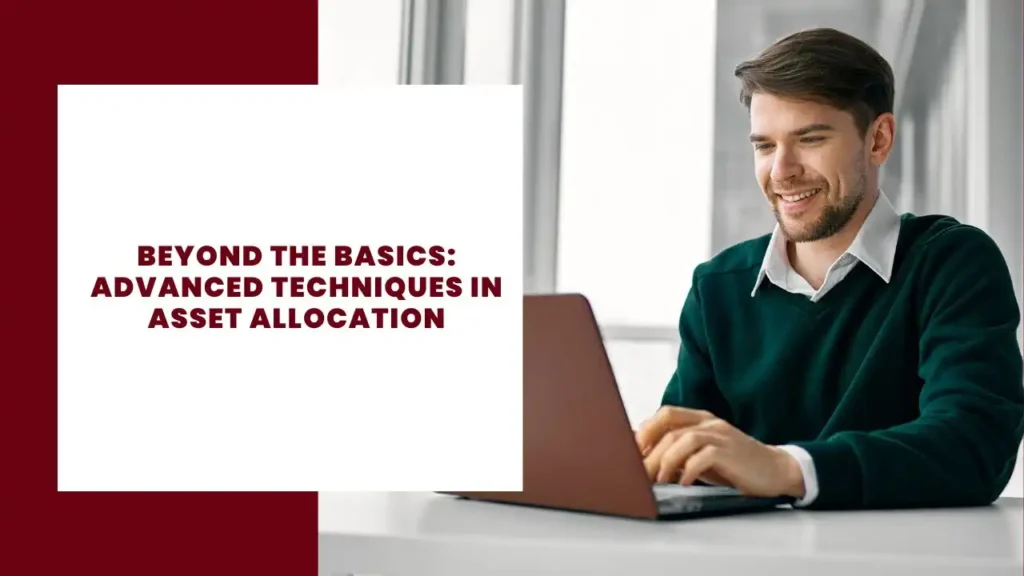 Beyond the Basics Advanced Techniques in Asset Allocation