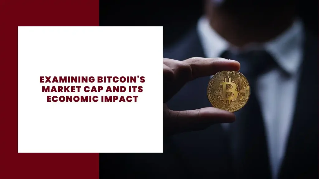 Examining Bitcoin's Market Cap and Its Economic Impact