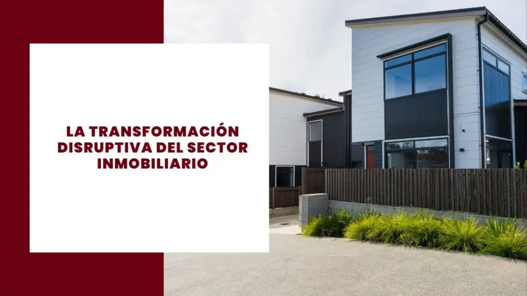 La Transformación Disruptiva del Sector Inmobiliario