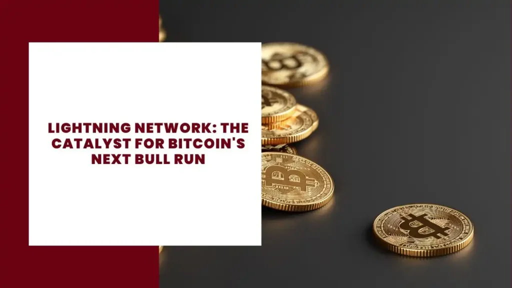 Lightning Network The Catalyst for Bitcoin's Next Bull Run