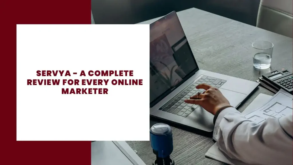 Servya - A Complete Review for Every Online Marketer