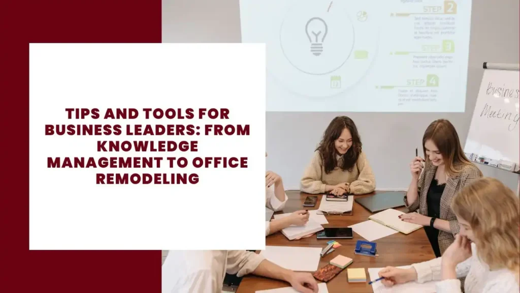 Tips and Tools for Business Leaders From Knowledge Management to Office Remodeling 1