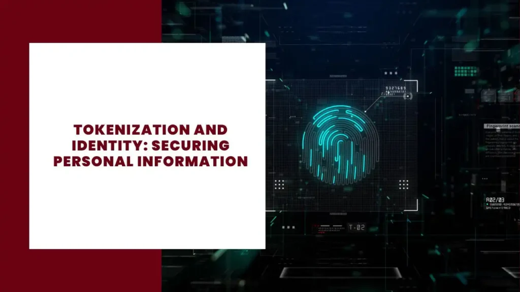 Tokenization and Identity Securing Personal Information