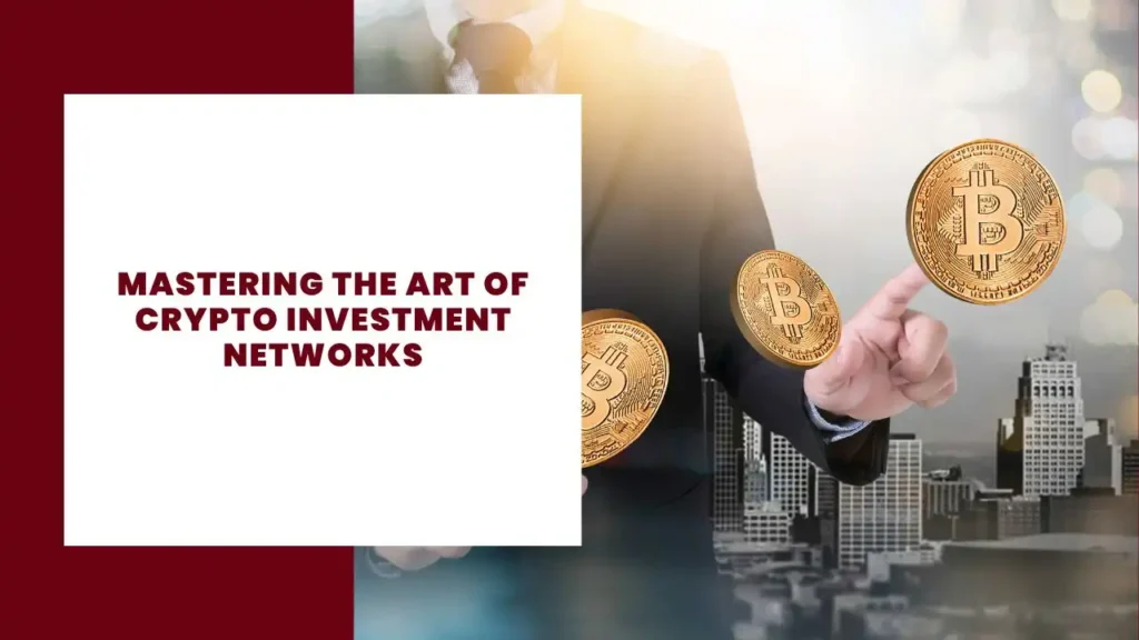 Mastering the Art of Crypto Investment Networks
