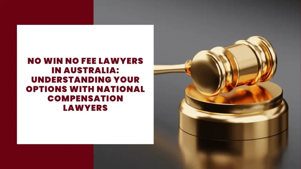 No Win No Fee Lawyers in Australia Understanding Your Options with National Compensation Lawyers