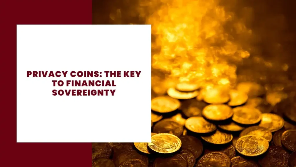 Privacy Coins The Key to Financial Sovereignty