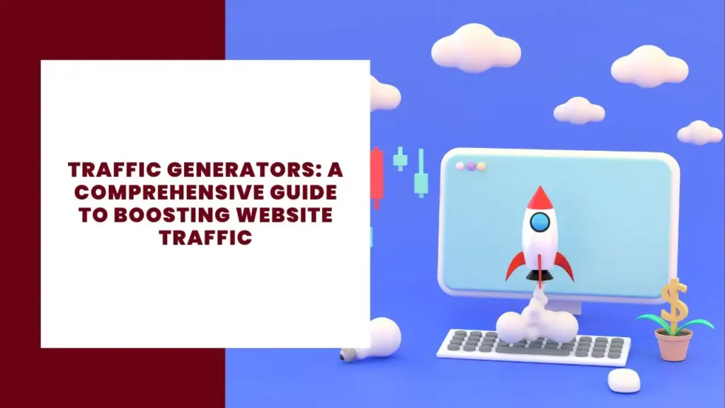 Traffic Generators A Comprehensive Guide to Boosting Website Traffic