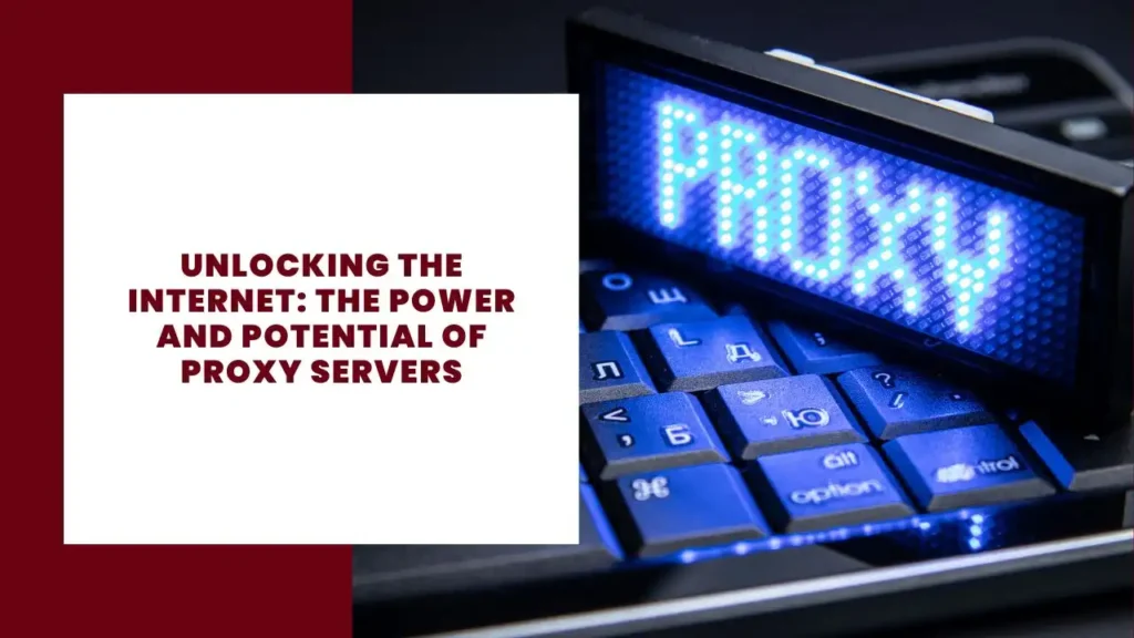 Unlocking the Internet The Power and Potential of Proxy Servers