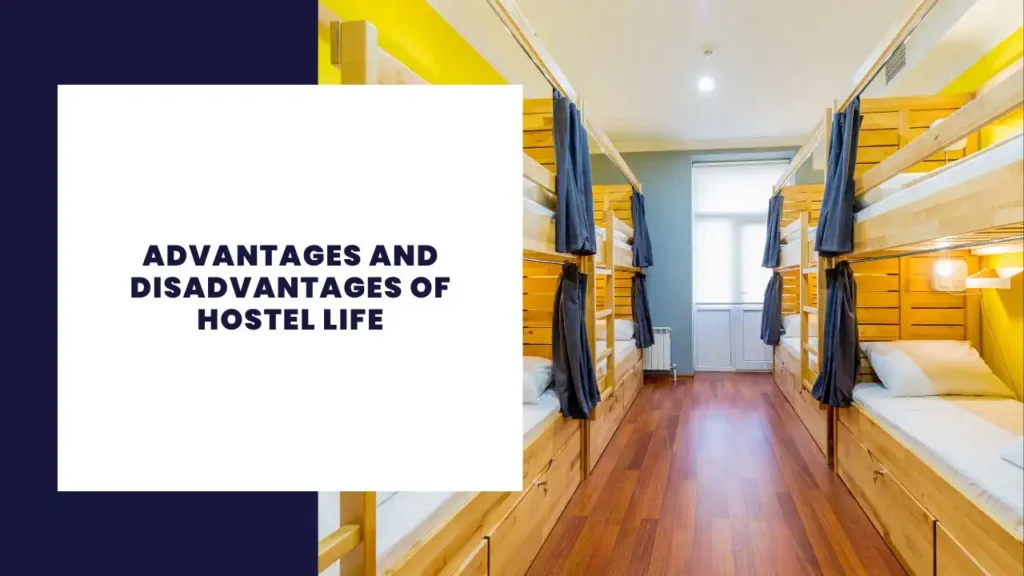 Advantages and Disadvantages of Hostel Life