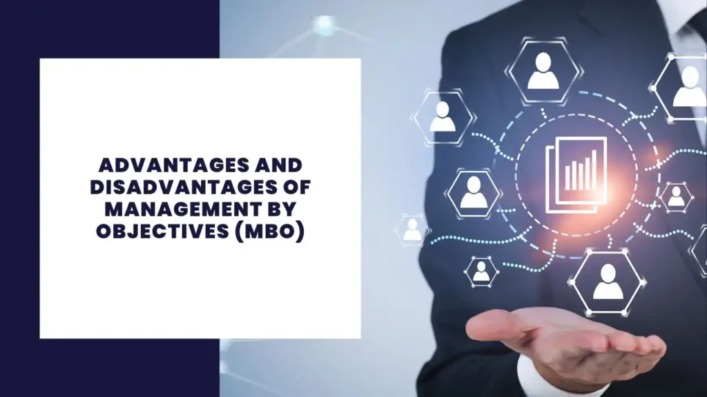 Advantages and Disadvantages of Management by Objectives (MBO)