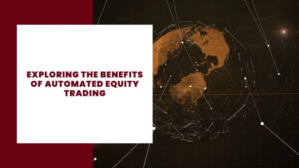 Exploring the Benefits of Automated Equity Trading