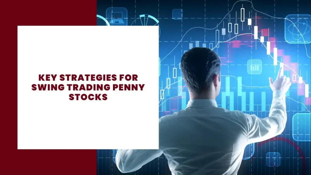 Key Strategies for Swing Trading Penny Stocks