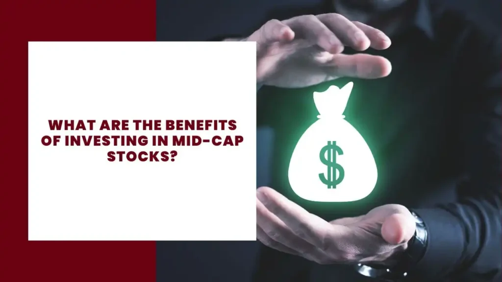 What Are The Benefits Of Investing In Mid-Cap Stocks