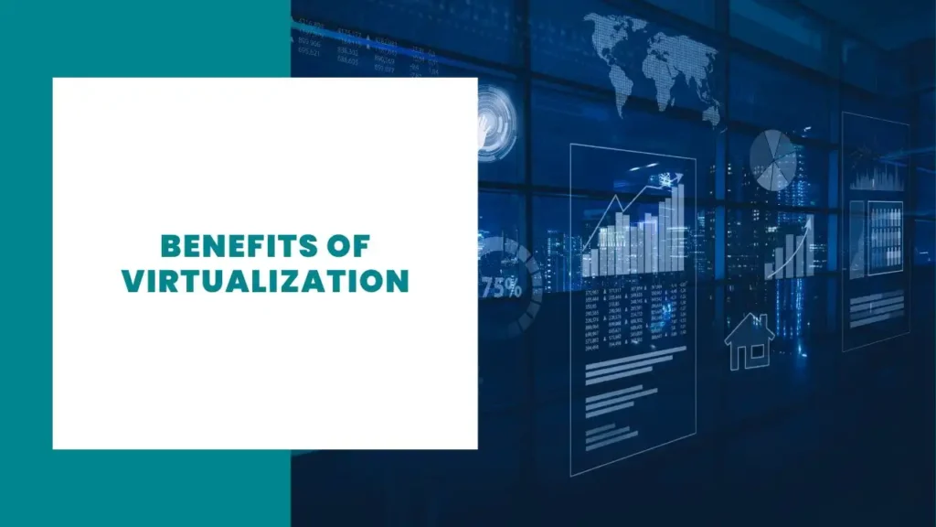 Benefits of Virtualization