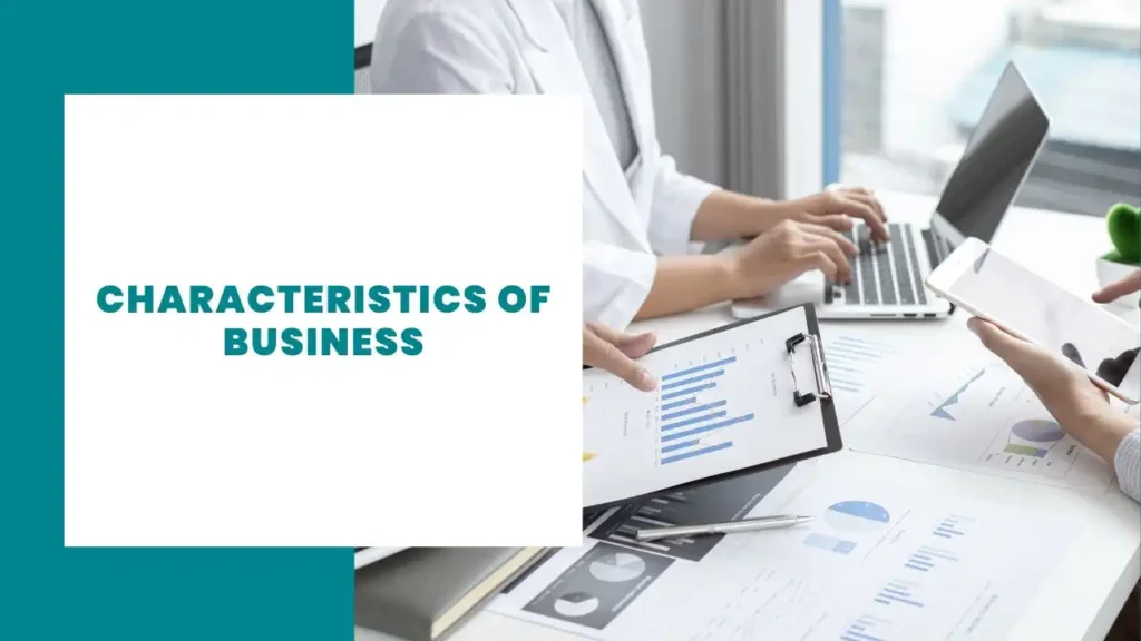 10 Characteristics of Business 6 Characteristics of Business