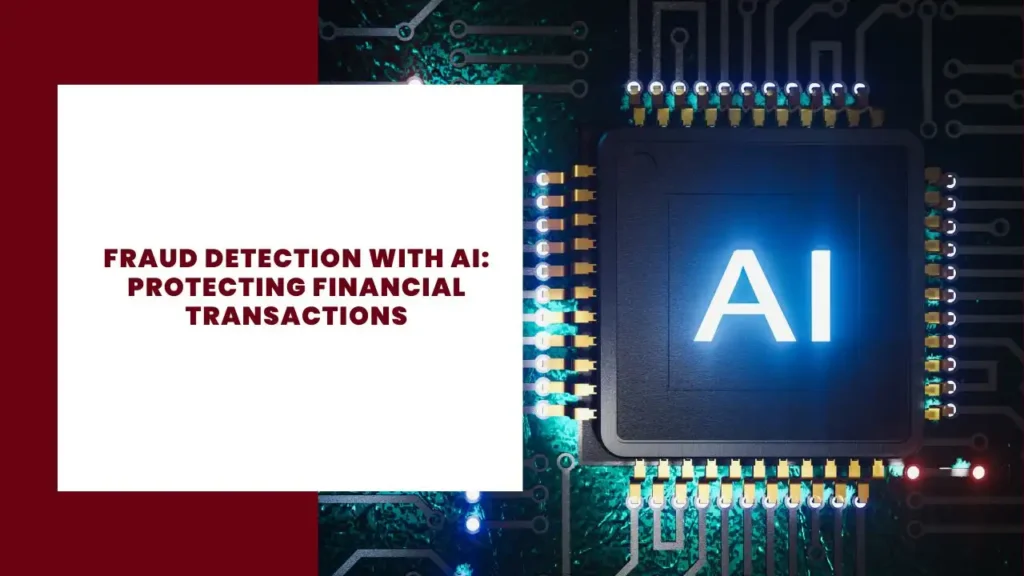 Fraud Detection with AI: Protecting Financial Transactions 7 Fraud Detection with AI Protecting Financial Transactions