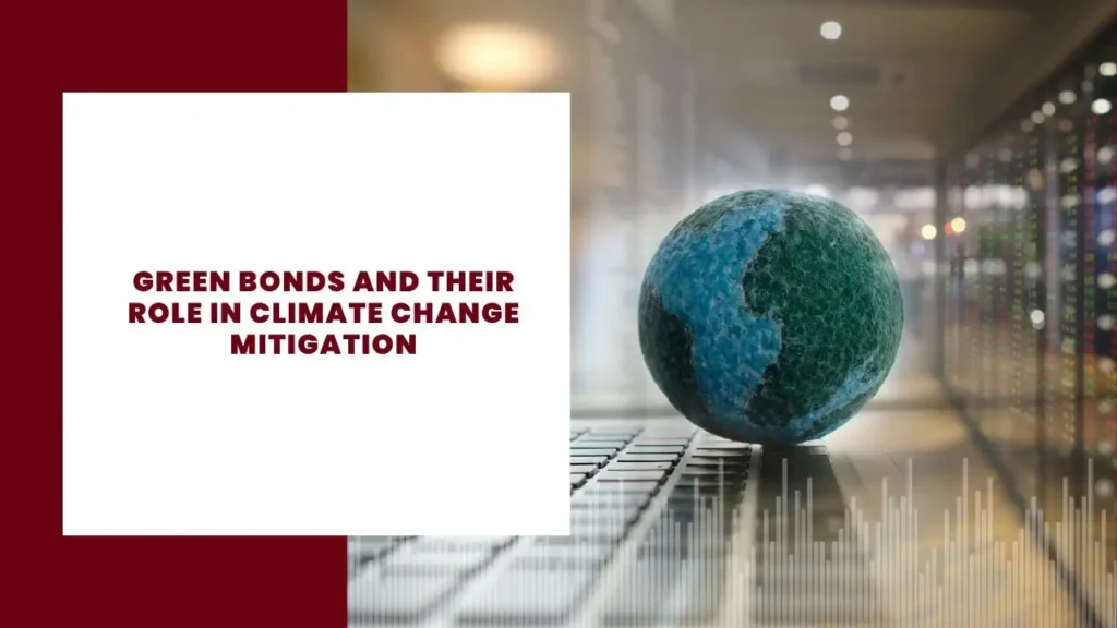 Green Bonds and Their Role in Climate Change Mitigation 6 Green Bonds and Their Role in Climate Change Mitigation