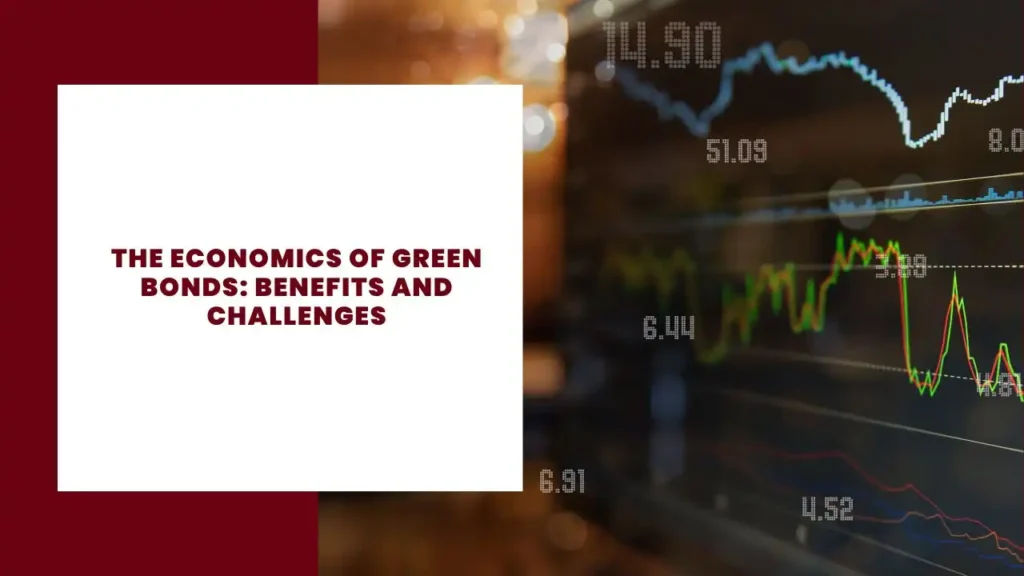 The Economics of Green Bonds: Benefits and Challenges 1 The Economics of Green Bonds Benefits and Challenges
